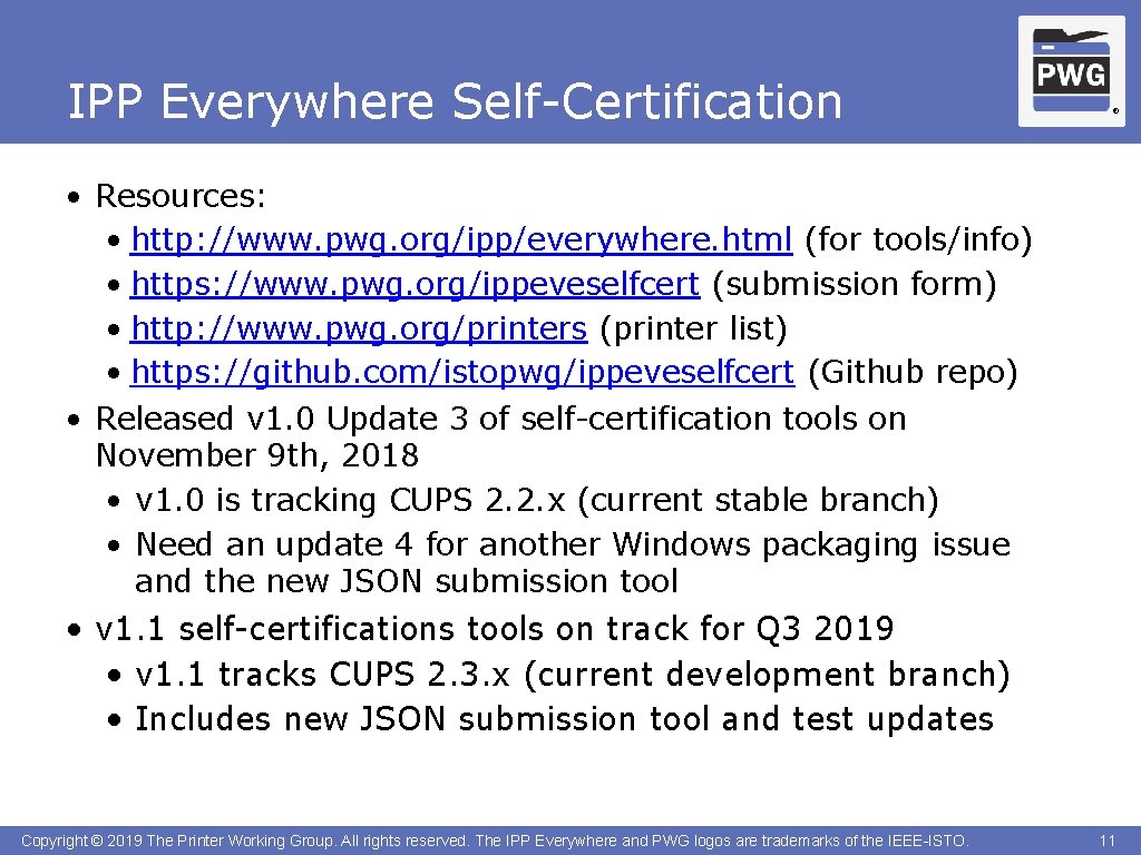 IPP Everywhere Self-Certification ® • Resources: • http: //www. pwg. org/ipp/everywhere. html (for tools/info)