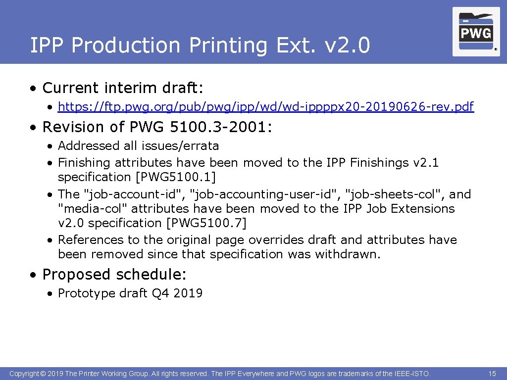 IPP Production Printing Ext. v 2. 0 ® • Current interim draft: • https: