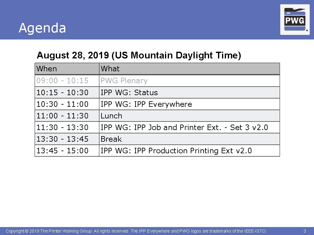 Agenda ® August 28, 2019 (US Mountain Daylight Time) When What 09: 00 -