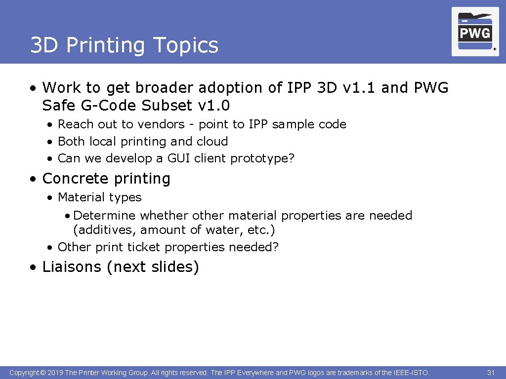 3 D Printing Topics ® • Work to get broader adoption of IPP 3