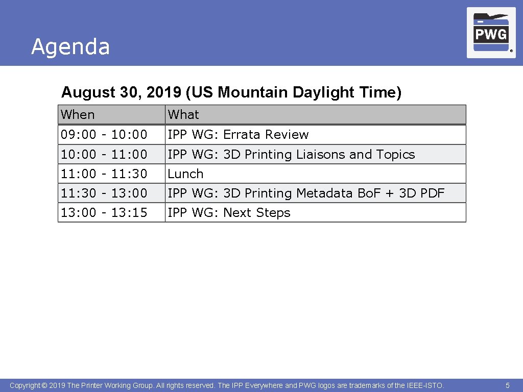 Agenda ® August 30, 2019 (US Mountain Daylight Time) When What 09: 00 -