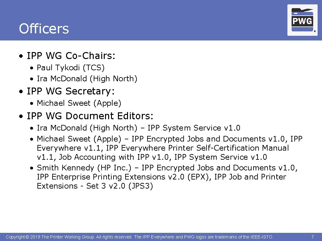 Officers ® • IPP WG Co-Chairs: • Paul Tykodi (TCS) • Ira Mc. Donald