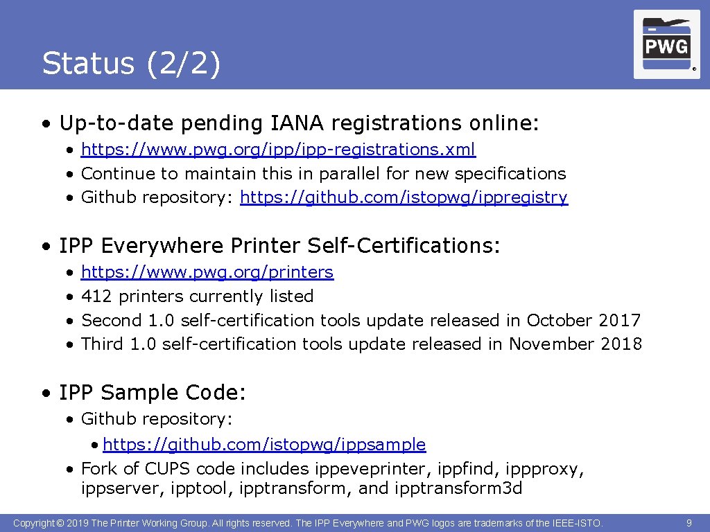 Status (2/2) ® • Up-to-date pending IANA registrations online: • https: //www. pwg. org/ipp-registrations.