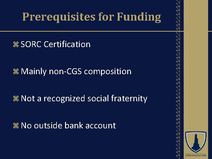 Prerequisites for Funding SORC Certification Mainly non-CGS composition Not a recognized social fraternity No