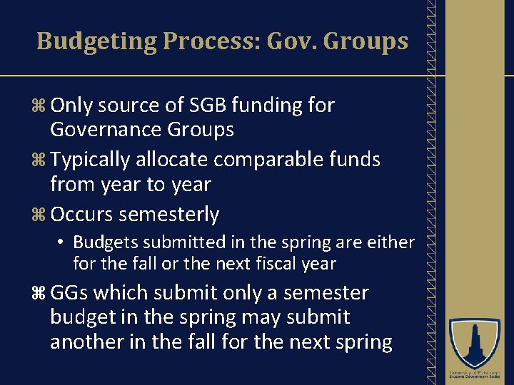 Budgeting Process: Gov. Groups Only source of SGB funding for Governance Groups Typically allocate