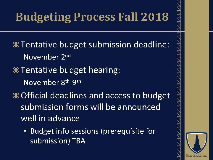 Budgeting Process Fall 2018 Tentative budget submission deadline: November 2 nd Tentative budget hearing: