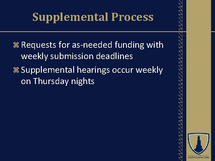 Supplemental Process Requests for as-needed funding with weekly submission deadlines Supplemental hearings occur weekly