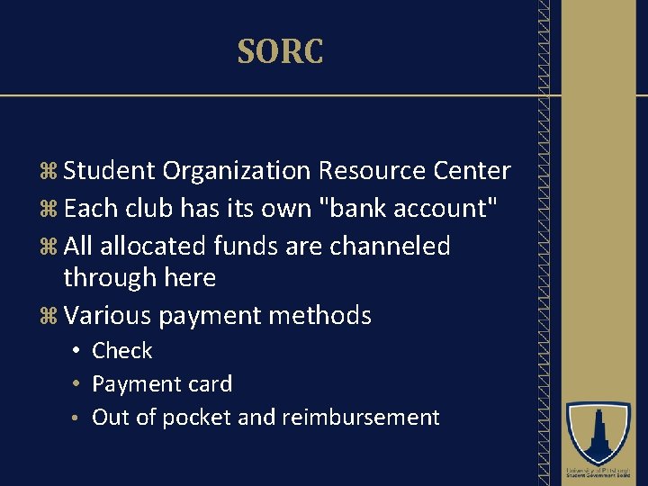 SORC Student Organization Resource Center Each club has its own "bank account" All allocated