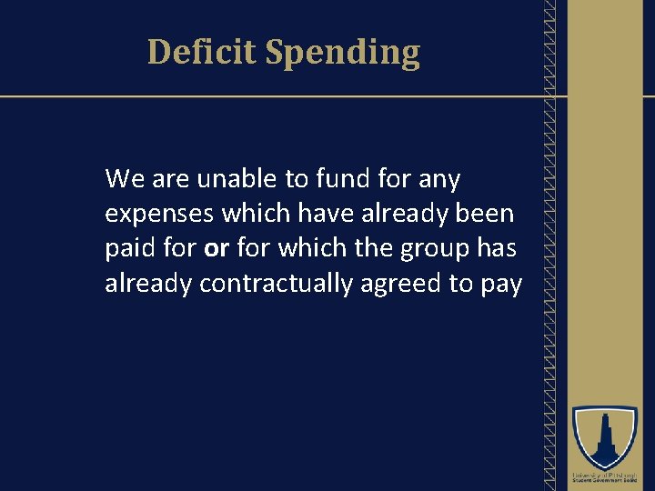 Deficit Spending We are unable to fund for any expenses which have already been