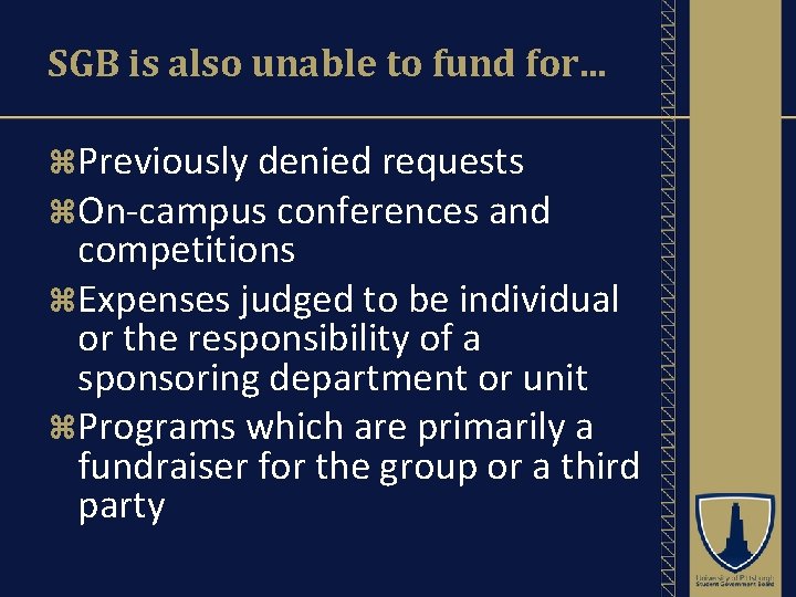 SGB is also unable to fund for. . . Previously denied requests On-campus conferences