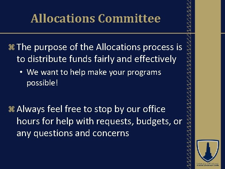 Allocations Committee The purpose of the Allocations process is to distribute funds fairly and