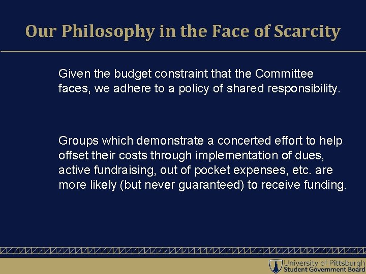 Our Philosophy in the Face of Scarcity Given the budget constraint that the Committee