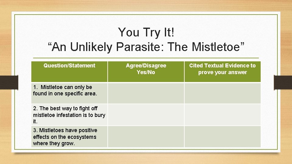 You Try It! “An Unlikely Parasite: The Mistletoe” Question/Statement 1. Mistletoe can only be