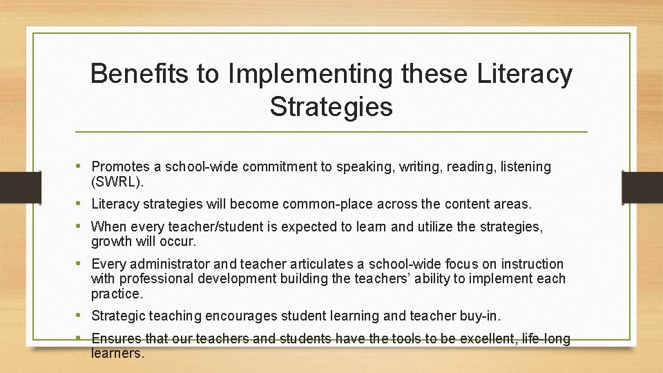 Benefits to Implementing these Literacy Strategies • Promotes a school-wide commitment to speaking, writing,