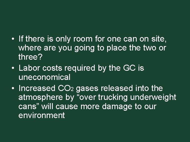  • If there is only room for one can on site, where are