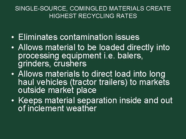 SINGLE-SOURCE, COMINGLED MATERIALS CREATE HIGHEST RECYCLING RATES • Eliminates contamination issues • Allows material