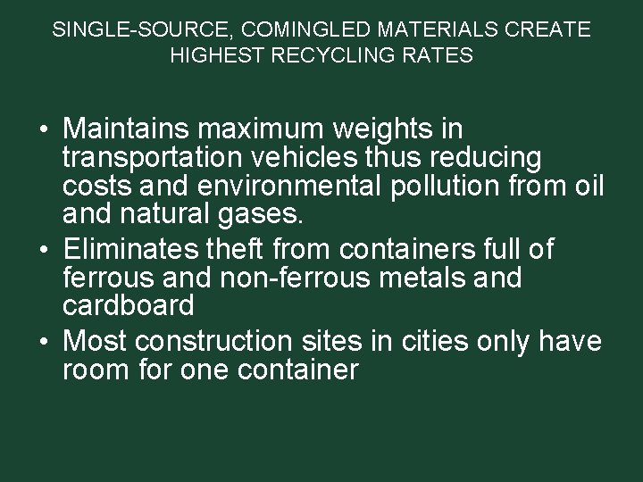 SINGLE-SOURCE, COMINGLED MATERIALS CREATE HIGHEST RECYCLING RATES • Maintains maximum weights in transportation vehicles