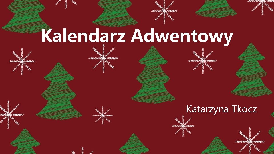 Kalendarz Adwentowy Katarzyna Tkocz Kalendarz Adwentowy Katarzyna Tkocz