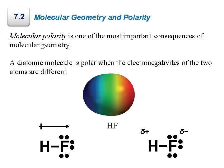 7. 2 Molecular Geometry and Polarity Molecular polarity is one of the most important