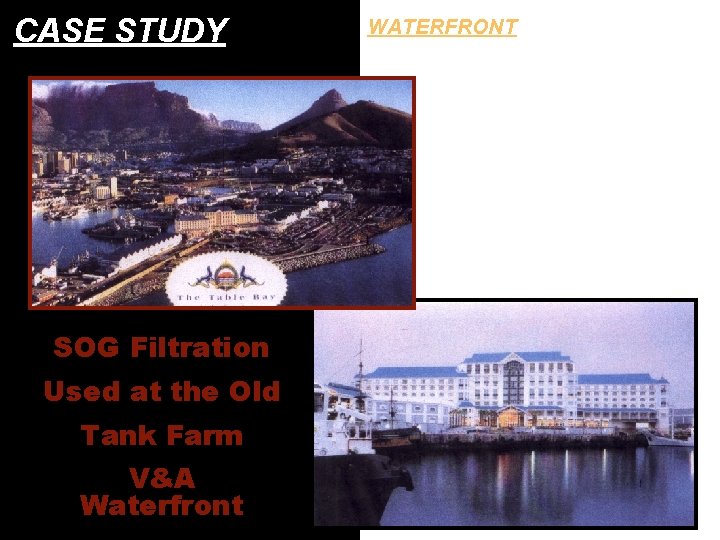 CASE STUDY SOG Filtration Used at the Old Tank Farm V&A Waterfront WATERFRONT 