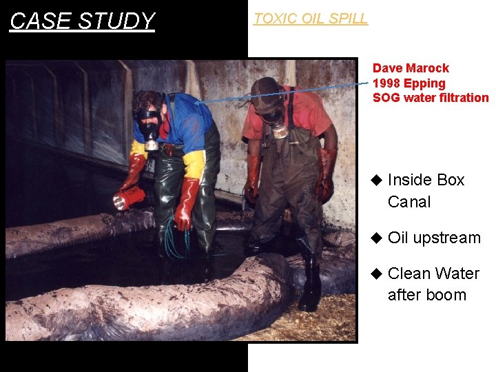 CASE STUDY TOXIC OIL SPILL Dave Marock 1998 Epping SOG water filtration u Inside