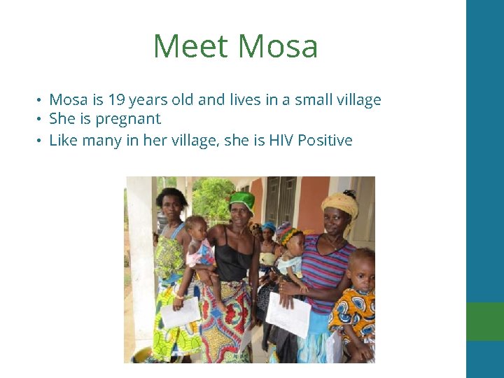 Meet Mosa • Mosa is 19 years old and lives in a small village