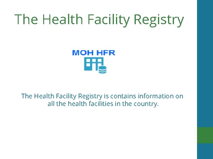 The Health Facility Registry is contains information on all the health facilities in the
