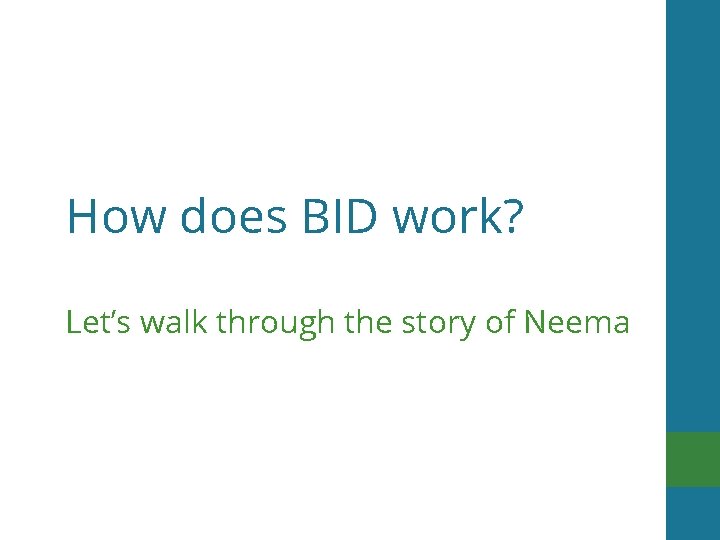 How does BID work? Let’s walk through the story of Neema 