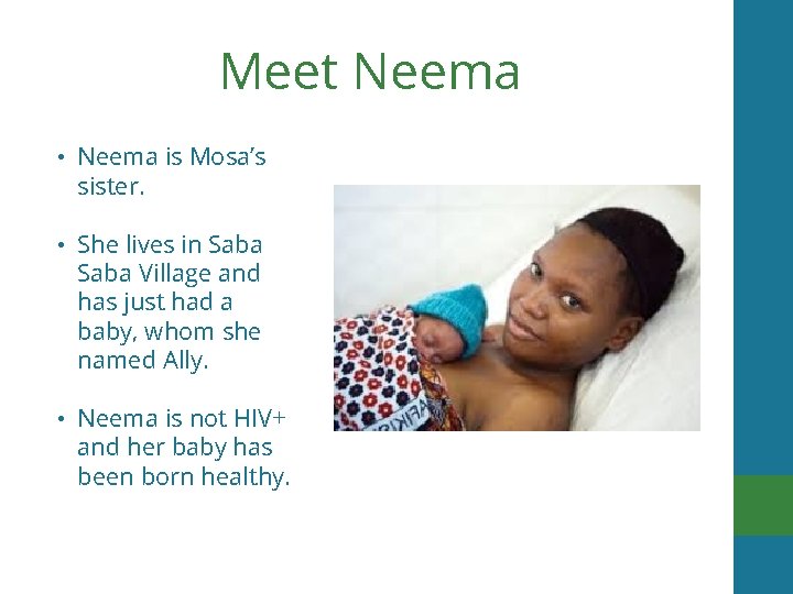 Meet Neema • Neema is Mosa’s sister. • She lives in Saba Village and