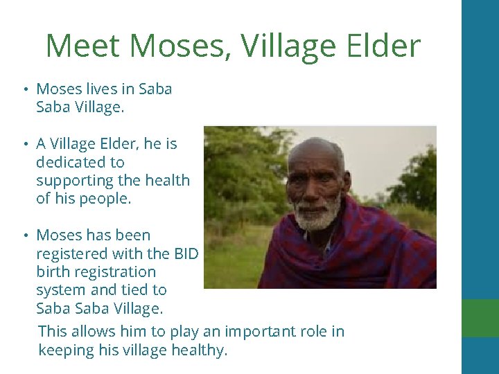 Meet Moses, Village Elder • Moses lives in Saba Village. • A Village Elder,