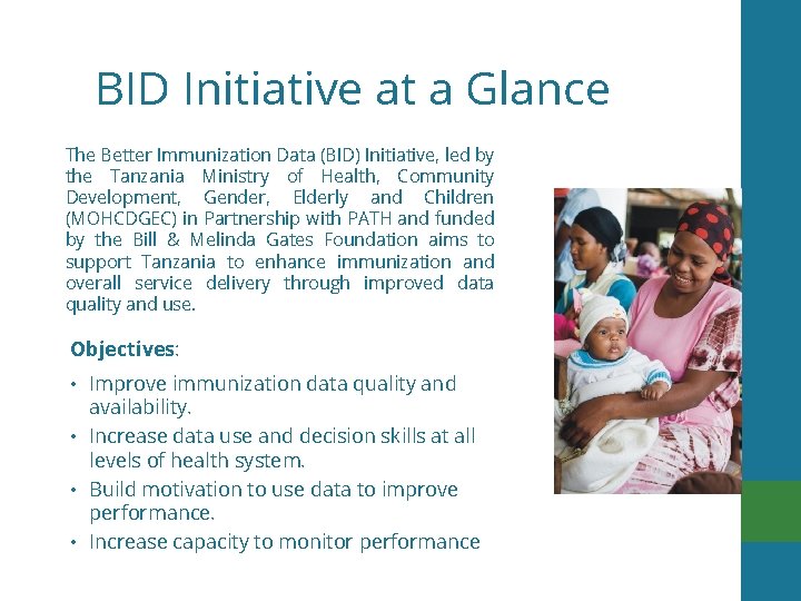 BID Initiative at a Glance The Better Immunization Data (BID) Initiative, led by the