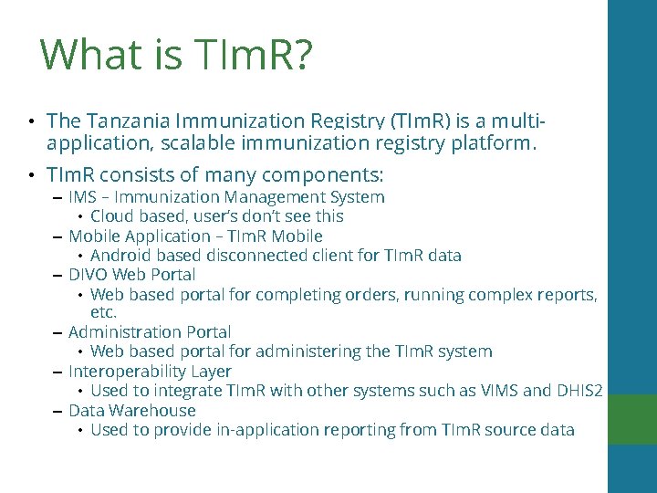 What is TIm. R? • The Tanzania Immunization Registry (TIm. R) is a multiapplication,