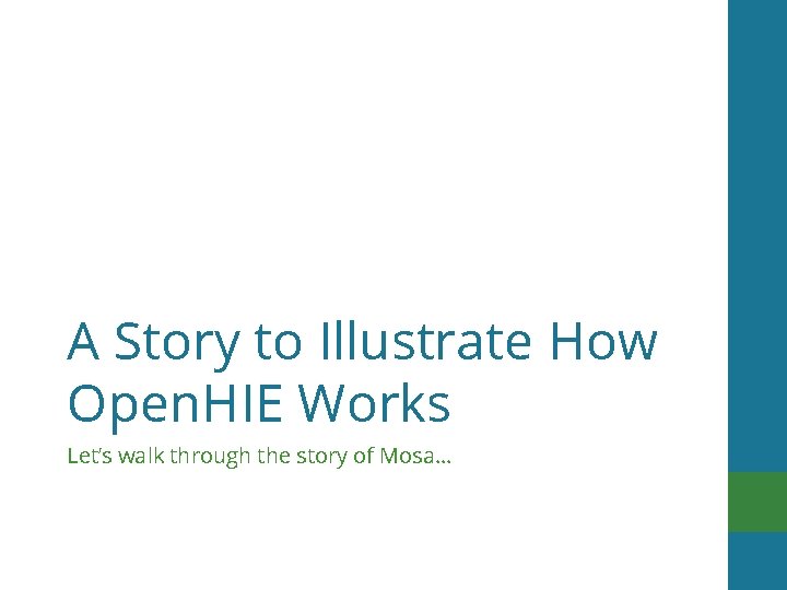 A Story to Illustrate How Open. HIE Works Let’s walk through the story of