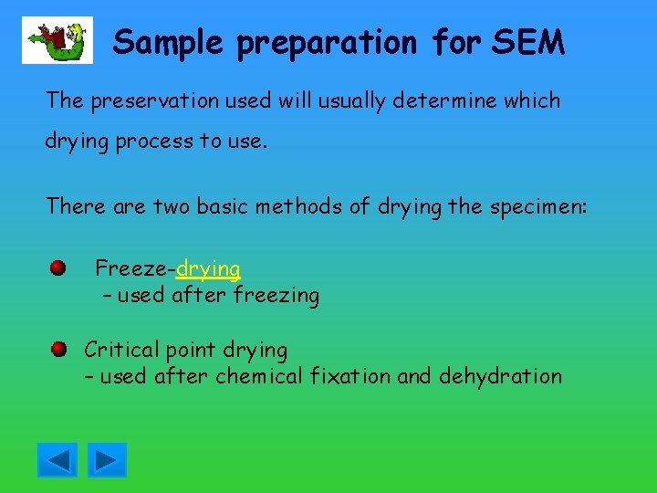 Sample preparation for SEM The preservation used will usually determine which drying process to