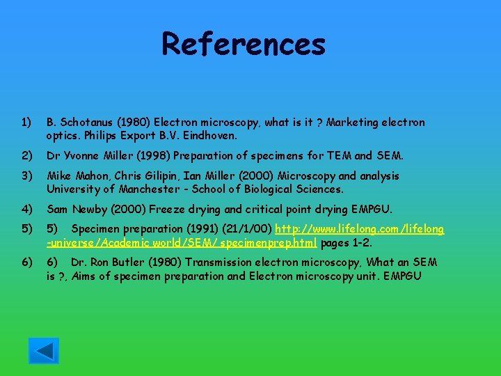 References 1) B. Schotanus (1980) Electron microscopy, what is it ? Marketing electron optics.