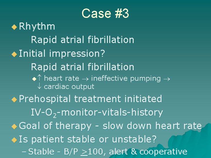 u Rhythm Case #3 Rapid atrial fibrillation u Initial impression? Rapid atrial fibrillation u