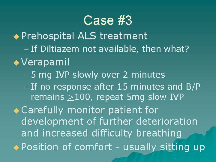 Case #3 u Prehospital ALS treatment – If Diltiazem not available, then what? u