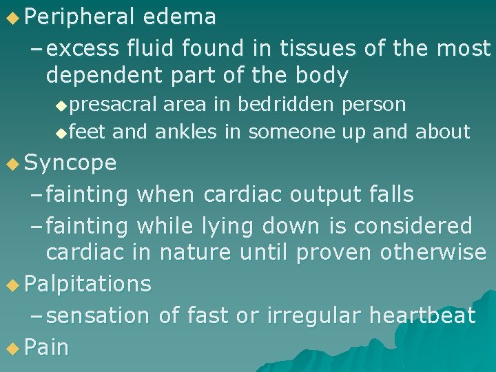 u Peripheral edema – excess fluid found in tissues of the most dependent part