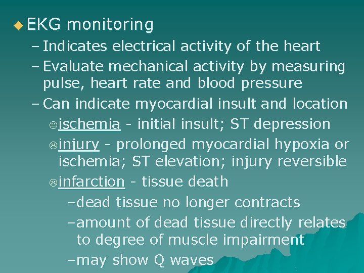 u EKG monitoring – Indicates electrical activity of the heart – Evaluate mechanical activity