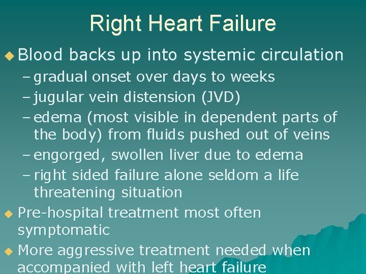 Right Heart Failure u Blood backs up into systemic circulation – gradual onset over