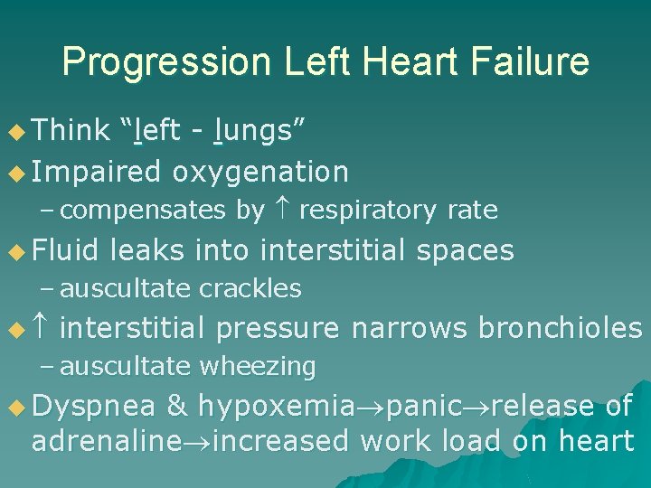 Progression Left Heart Failure u Think “left - lungs” u Impaired oxygenation – compensates