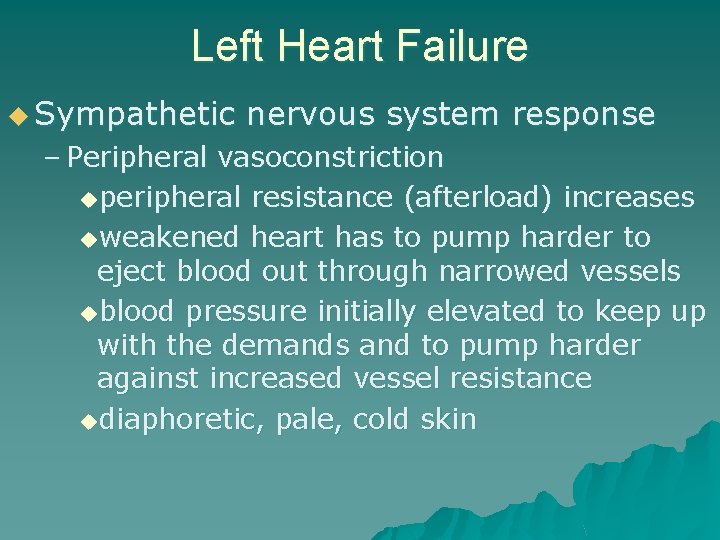 Left Heart Failure u Sympathetic nervous system response – Peripheral vasoconstriction uperipheral resistance (afterload)