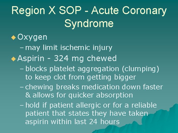 Region X SOP - Acute Coronary Syndrome u Oxygen – may limit ischemic injury