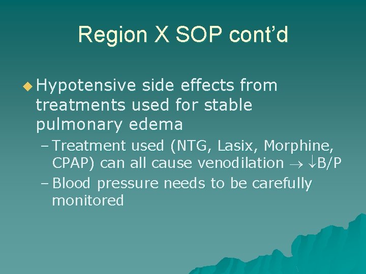 Region X SOP cont’d u Hypotensive side effects from treatments used for stable pulmonary