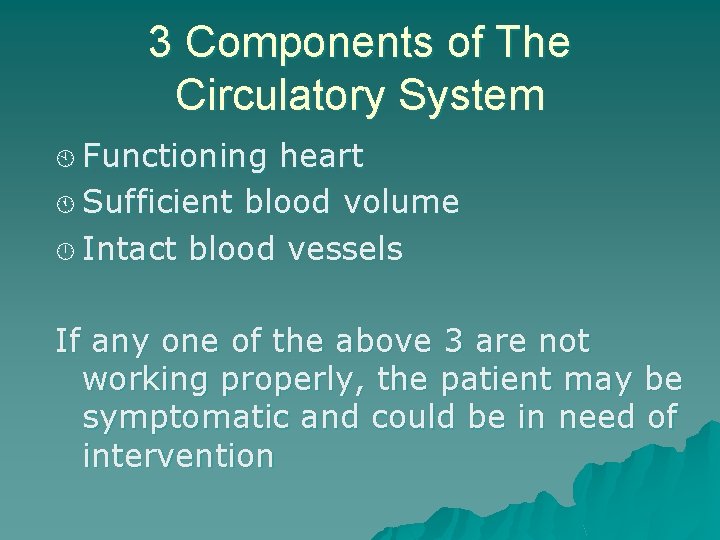 3 Components of The Circulatory System À Functioning heart Á Sufficient blood volume Intact