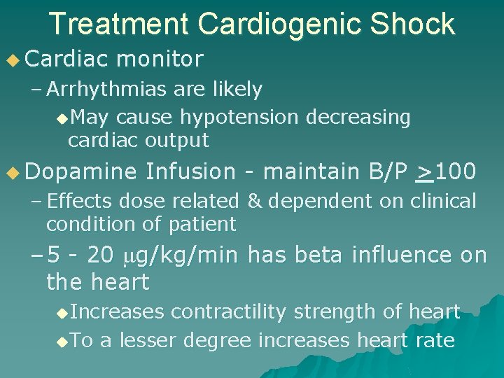 Treatment Cardiogenic Shock u Cardiac monitor – Arrhythmias are likely u. May cause hypotension