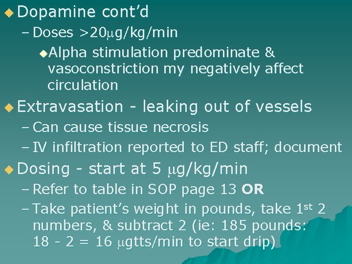 u Dopamine cont’d – Doses >20 g/kg/min u. Alpha stimulation predominate & vasoconstriction my