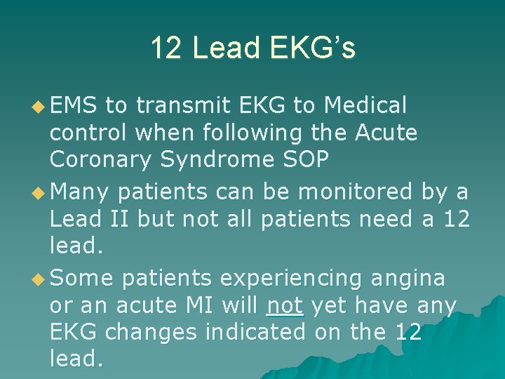 12 Lead EKG’s u EMS to transmit EKG to Medical control when following the