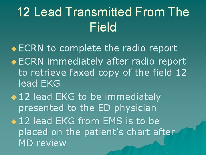 12 Lead Transmitted From The Field u ECRN to complete the radio report u