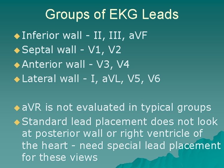 Groups of EKG Leads u Inferior wall - II, III, a. VF u Septal